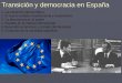 Transición y democracia en España 1. La transición democrática 2. El nuevo Estado constitucional y autonómico 3. La alternancia en el poder 4. España en