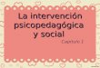 La intervención psicopedagógica y social Capitulo 1