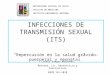 INFECCIONES DE TRANSMISIÓN SEXUAL (ITS) Repercusión en la salud grávido-puerperal y neonatal Loreto Vargas Mardones Matrona, Lic. Obstetricia y Puericultura