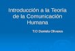 Introducción a la Teoría de la Comunicación Humana T.O Daniela Olivares