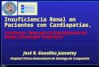 J.R.G. JUANATEY C.H.U.Santiago Insuficiencia Renal en Pacientes con Cardiopatías. Prevalencia, Valor para la Estratificación del Riesgo y Estrategia Terapéutica