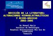 REVISIÓN DE LA LITERATURA: ALTERACIONES HIDROELECTROLÍTICAS Y ÁCIDO-BÁSICAS 2003-2005 Dr Manuel Macia Servicio de Nefrología Hospital Universitario Nta