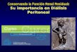 Conservando la Función Renal Residual : Su importancia en Diálisis Peritoneal