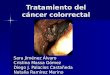 Tratamiento del cáncer colorrectal Sara Jiménez Álvaro Cristina Massa Gómez Diego J. Palacios Castañeda Natalia Ramírez Merino