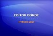 EDITOR BORDE HYPACK 2013. Editor Borde (*.BRD) Creado: Creado: En el Editor de Borde. En el Editor de Borde. Usado: Usado: Para recortar o crear líneas