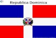 Republica Dominica. HIMNO NACIONAL Quisqueyanos valientes, alcemos Nuestro canto con viva emoción, Y del mundo a la faz ostentemos Nuestro invicto glorioso