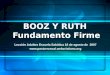BOOZ Y RUTH Fundamento Firme Lección Adultos Escuela Sabática 18 de agosto de 2007 