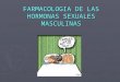 FARMACOLOGIA DE LAS HORMONAS SEXUALES MASCULINAS
