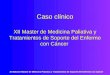 XII Edición Máster de Medicina Paliativa y Tratamientos de Soporte del Enfermo con Cáncer Caso clínico XII Master de Medicina Paliativa y Tratamientos