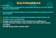 SULFONAMIDAS SULFONAMIDAS HISTORIA En 1908: Gelmo investigando las propiedades tintoriales de ciertos agentes, prepara la sulfanilamida. Sus propiedades