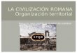 Haga clic para modificar el estilo de subtítulo del patrón LA CIVILIZACIÓN ROMANA Organización territorial 11