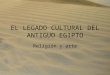 EL LEGADO CULTURAL DEL ANTIGUO EGIPTO Religión y arte