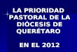 LA PRIORIDAD PASTORAL DE LA DIÓCESIS DE QUERÉTARO EN EL 2012