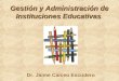 Gestión y Administración de Instituciones Educativas Dr. Jaime Caiceo Escudero