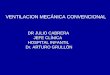 DR JULIO CABRERA JEFE CLÍNICA HOSPITAL INFANTIL Dr. ARTURO GRULLÓN VENTILACION MECÁNICA CONVENCIONAL