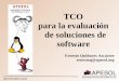 TCO para la evaluación de soluciones de software Ernesto Quiñones Azcárate ernestoq@apesol.org