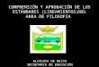 COMPRENSIÓN Y APROBACIÓN DE LOS ESTÁNDARES (LINEAMIENTOS)DEL AREA DE FILOSOFIA ALCALDIA DE NEIVA SECRETARIA DE EDUCACIÓN