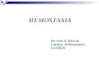 HEMOSTASIA Dr. Luis A. Mora B. Cátedra de Bioquímica UCIMED