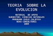 TEORIA SOBRE LA EVOLUCION MATERIAL DE APOYO SUBSECTOR: CIENCIAS NATURALES PROGRAMA CHILE CALIFICA NOVO CONSULTORES 2009