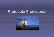 Protocolo Profesional. Ejercicio Escriba qué entiende por los siguientes conceptos: Protocolo Protocolo Protocolo Protocolo Etiqueta empresarial Etiqueta