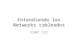 Entendiendo los Networks cableados COMP 315. Network Topologies Definición – Configuración del network – cómo todos los nodos de un network están conectados