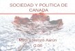 SOCIEDAD Y POLITICA DE CANADA Mtro. Lorenzo Aarún C.06