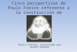 Cinco perspectivas de Paulo Freire referente a la construcción de sujeto Paulo Freire, retratado por André Koehne