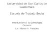 Universidad de San Carlos de Guatemala Escuela de Trabajo Social Introduccion a la Semiologia General Lic. Marco A. Rosales