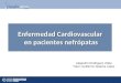 Enfermedad Cardiovascular en pacientes nefrópatas Alejandro Rodríguez Vilela Tutor: Guillermo Aldama López