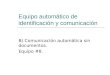 Equipo automático de identificación y comunicación B) Comunicación automática sin documentos. Equipo #8