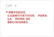 CAP. 4 METODOS CUANTITATIVOS PARA LA TOMA DE DECISIONES