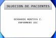 SUJECION DE PACIENTES BERNARDO MONTOYA E. ENFERMERO USC