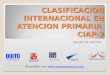 CLASIFICACION INTERNACIONAL EN ATENCION PRIMARIA CIAP-2 SALUD DE ALTURA Disponible en: 