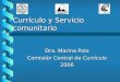 Currículo y Servicio comunitario Dra. Marina Polo Comisión Central de Currículo 2006
