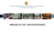 Universidad Nacional Autónoma de Honduras Vicerrectoría Académica MODELO DE UNIVERSIDAD