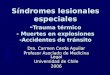 Síndromes lesionales especiales - Trauma térmico - Muertes en explosiones -Accidentes de tránsito Dra. Carmen Cerda Aguilar Profesor Asociado de Medicina