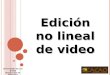 Universidad de Los Andes Producción de Televisión Abril, 2009 Edición no lineal de video