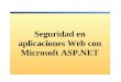 Seguridad en aplicaciones Web con Microsoft ASP.NET