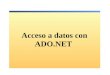 Acceso a datos con ADO.NET. Descripción Conceptos de bases de datos Descripción de ADO.NET Trabajar con datos Debug and Deploy Escribir Código Acceso