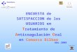 ENCUESTA de SATISFACCION de los USUARIOS en T ratamiento de A nticoagulación O ral en Comarca Bilbao Año 2008