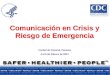 Comunicación en Crisis y Riesgo de Emergencia Ciudad de Panamá, Panamá 4 al 6 de febrero de 2013