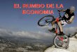 EL RUMBO DE LA ECONOMIA. I- LA CONDICIONES ACTUALES DE LA ECONOMIA