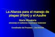La Alianza para el manejo de plagas (PMA) y el Azufre Mario Moratorio University of California Cooperative Extension Coordinador del Proyecto – Joe Browde