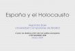 España y el Holocausto Alejandro Baer Universidad Complutense de Madrid Curso La destrucción de los judíos europeos CTIF MADRID-SUR Marzo 2009