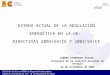 II Edición del Curso ARIAE de Regulación Energética. Santa Cruz de la Sierra, 15 – 19 de Noviembre de 2004 ESTADO ACTUAL DE LA REGULACIÓN ENERGÉTICA EN