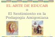 1 EL ARTE DE EDUCAR o El Sentimiento en la Pedagogía Amigoniana