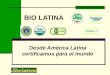BIO LATINA Desde América Latina certificamos para el mundo