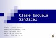 Clase Escuela Sindical Simón Accorsi Opazo – simon.accorsi@gmail.com Stgo, Octubre 2012 Facultad de Derecho Universidad de Chile
