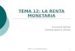 TEMA 12: "La Renta Monetaria"1 TEMA 12: LA RENTA MONETARIA Economía Política Carolina Aparicio Gómez