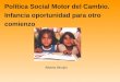 Política Social Motor del Cambio. Infancia oportunidad para otro comienzo Alberto Minujin